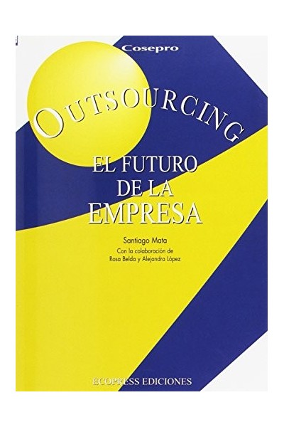 Outsourcing, El Futuro De La Empresa